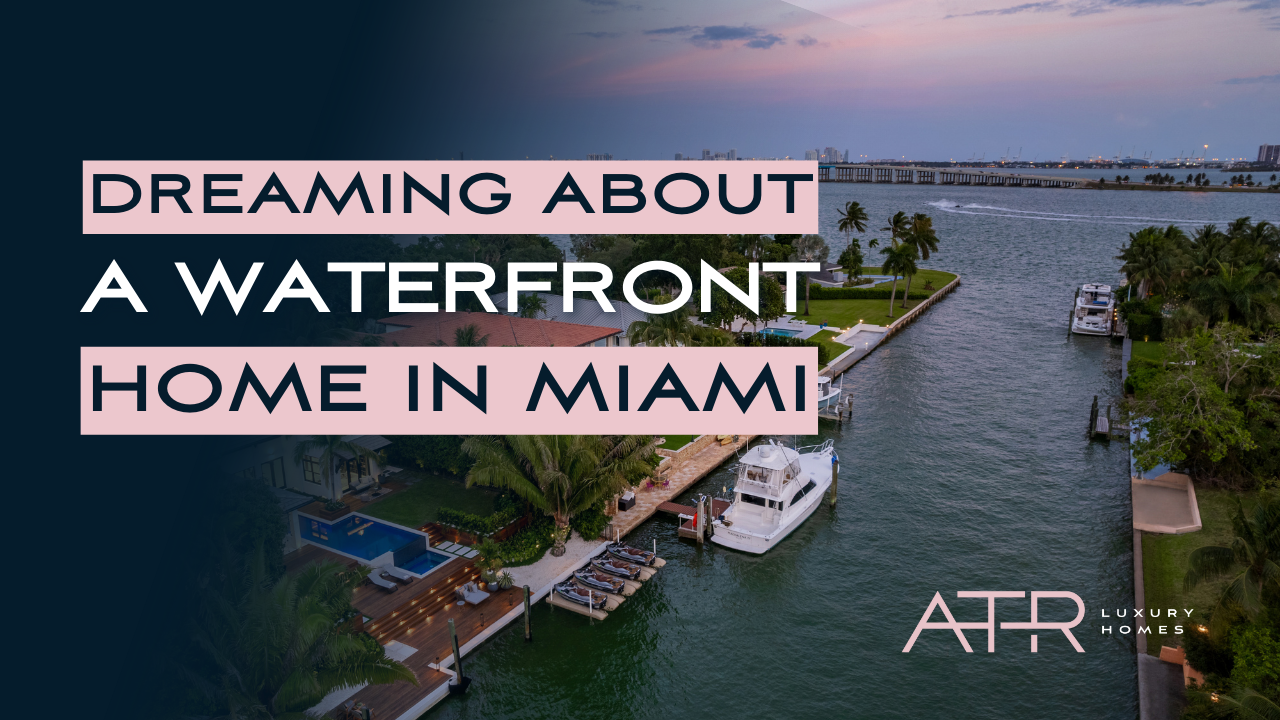 Dreaming about a Miami Waterfront Home?